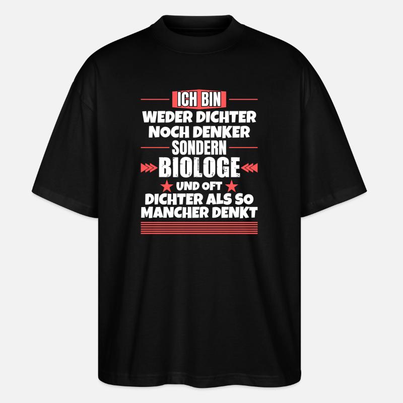 Neither a poet nor a thinker, but a biologist - Stanley/Stella Oversized Unisex Organic T-shirt Blaster 2.0 - black