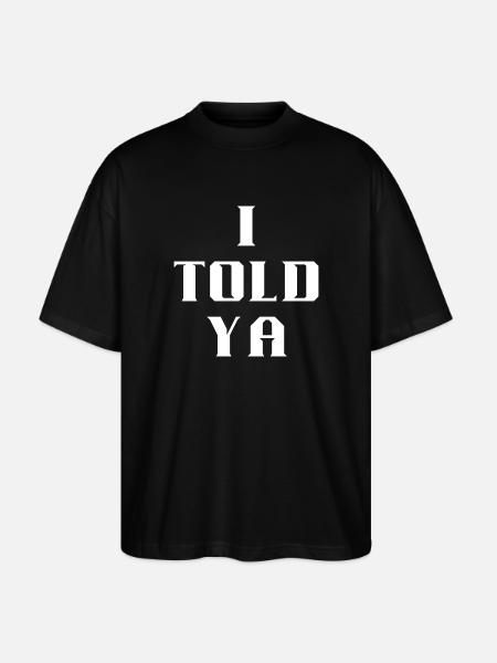 I Told Ya - Stanley/Stella Oversized Unisex Organic T-shirt Blaster 2.0 - black