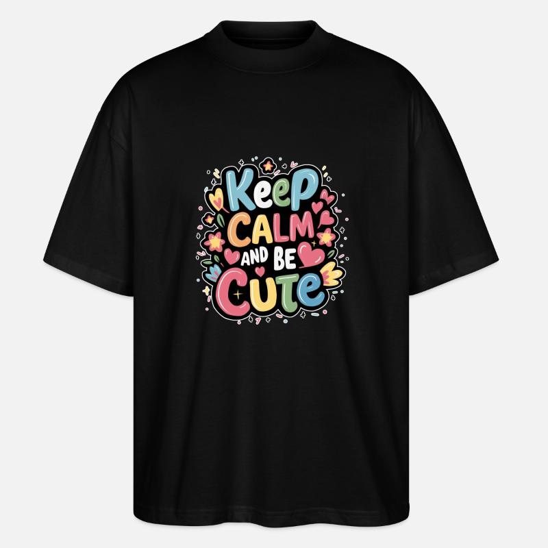 Keep calm and be cute - Stanley/Stella Oversized Unisex Organic T-shirt Blaster 2.0 - black