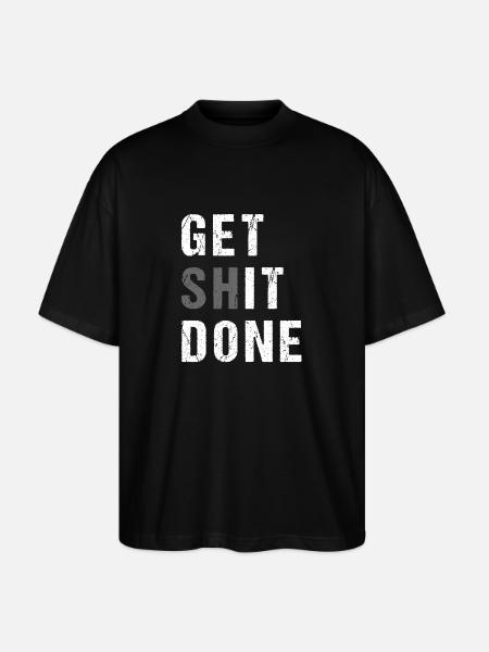GET SHIT DONE - Stanley/Stella Oversized Unisex Organic T-shirt Blaster 2.0 - black