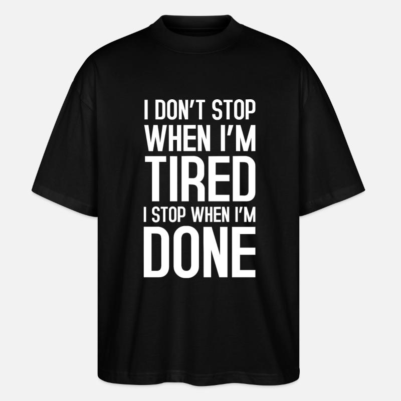 I dont stop - Stanley/Stella Oversized Unisex Organic T-shirt Blaster 2.0 - black