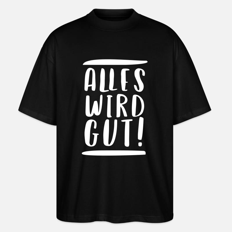 ALLES WIRD GUT! - Stanley/Stella Oversized Unisex Bio T-Shirt Blaster 2.0 - Schwarz