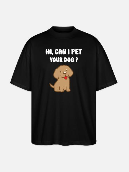 Can I Pet Your Dog - Stanley/Stella Oversized Unisex Organic T-shirt Blaster 2.0 - black
