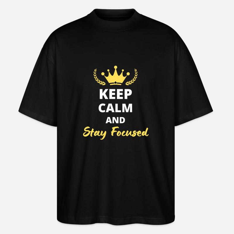 Keep Calm and Stay Focused - T-shirt bio Blaster 2.0 coupe oversize Stanley/Stella Unisexe - noir