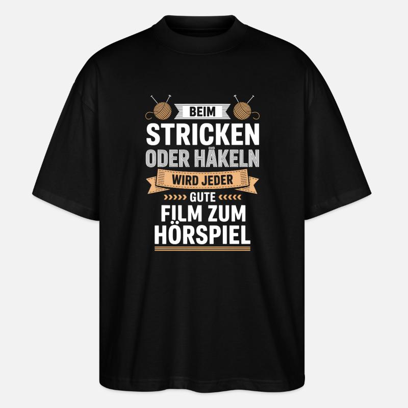 Beim Stricken Oder Häkeln: Hörspiel-Genuss - Stanley/Stella Oversized Unisex Bio T-Shirt Blaster 2.0 - Schwarz