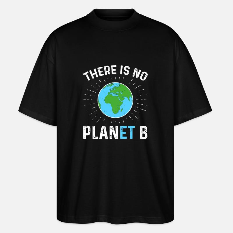 There Is No Planet B - Stanley/Stella Oversized Unisex Bio T-Shirt Blaster 2.0 - Schwarz