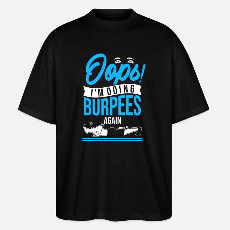 Oops! I'm doing burpees again - Stanley/Stella Oversized Unisex Organic T-shirt Blaster 2.0 - black