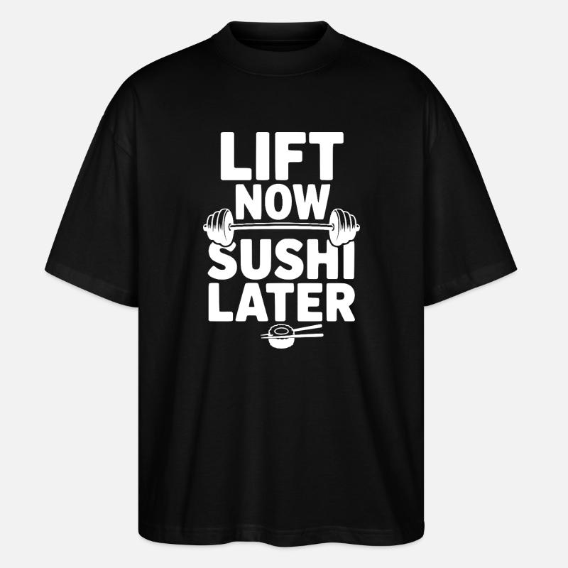 Hebe jetzt. Sushi später. - Stanley/Stella Oversized Unisex Bio T-Shirt Blaster 2.0 - Schwarz