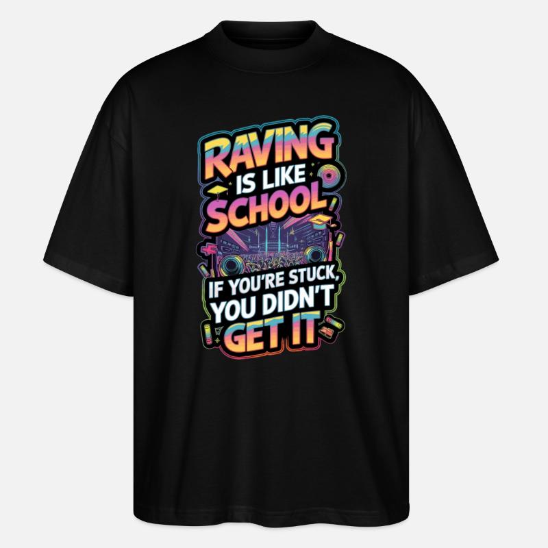 Raving is like school - Stanley/Stella Oversized Unisex Organic T-shirt Blaster 2.0 - black