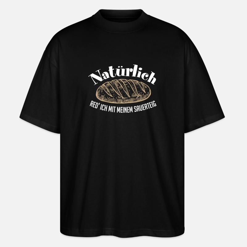 Sauerteigflüsterer Brot backen lustiger Backspruch - Stanley/Stella Oversized Unisex Bio T-Shirt Blaster 2.0 - Schwarz