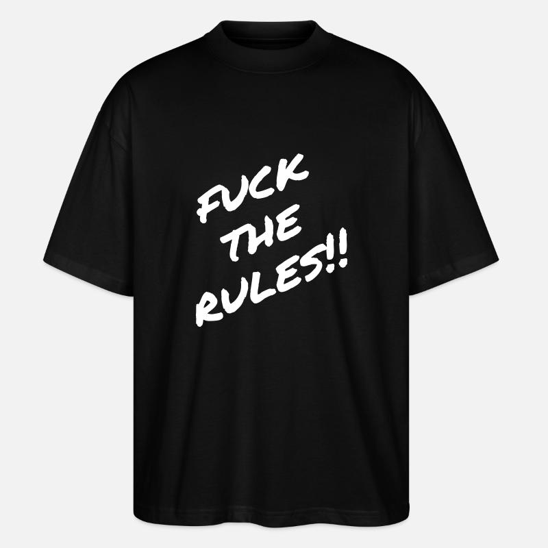 Fuck the Rules !! - Spruch - Stanley/Stella Oversized Unisex Bio T-Shirt Blaster 2.0 - Schwarz