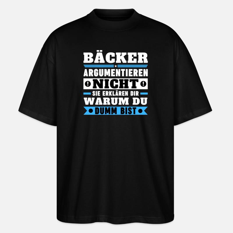 Bakers don't argue - Stanley/Stella Oversized Unisex Organic T-shirt Blaster 2.0 - black