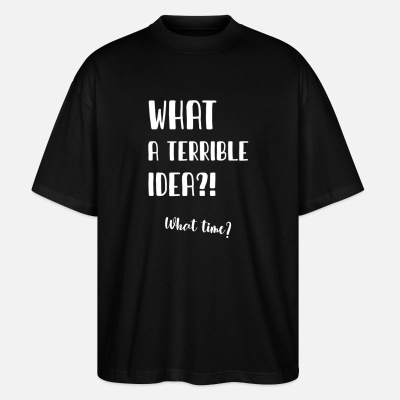 What a terrible idea - Stanley/Stella Oversized Unisex Organic T-shirt Blaster 2.0 - black