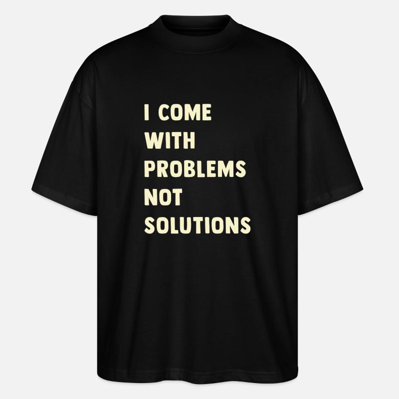 J’ai des problèmes, pas des solutions - T-shirt bio Blaster 2.0 coupe oversize Stanley/Stella Unisexe - noir
