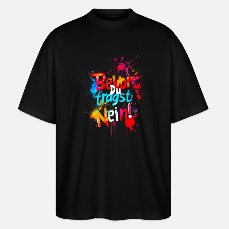 Bevor Du fragst: NEIN! - Stanley/Stella Oversized Unisex Bio T-Shirt Blaster 2.0 - Schwarz