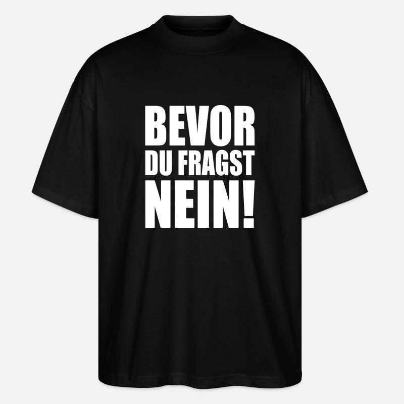 Bevor du fragst nein - Stanley/Stella Oversized Unisex Bio T-Shirt Blaster 2.0 - Schwarz