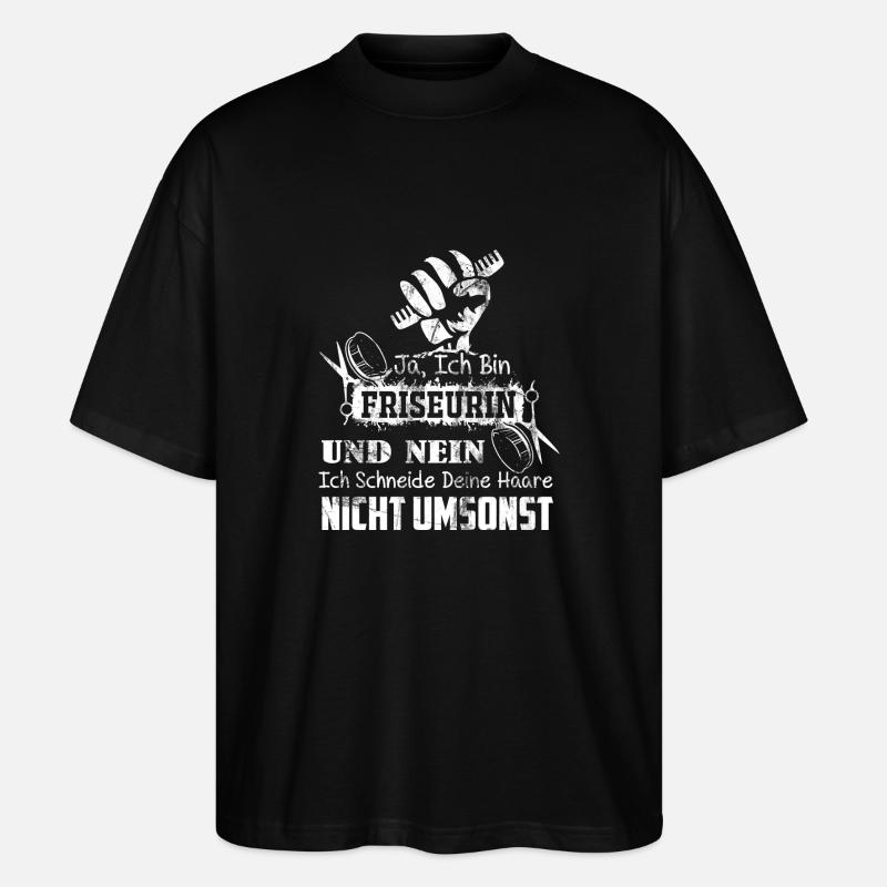 Ich bin eine Friseurin - Stanley/Stella Oversized Unisex Bio T-Shirt Blaster 2.0 - Schwarz
