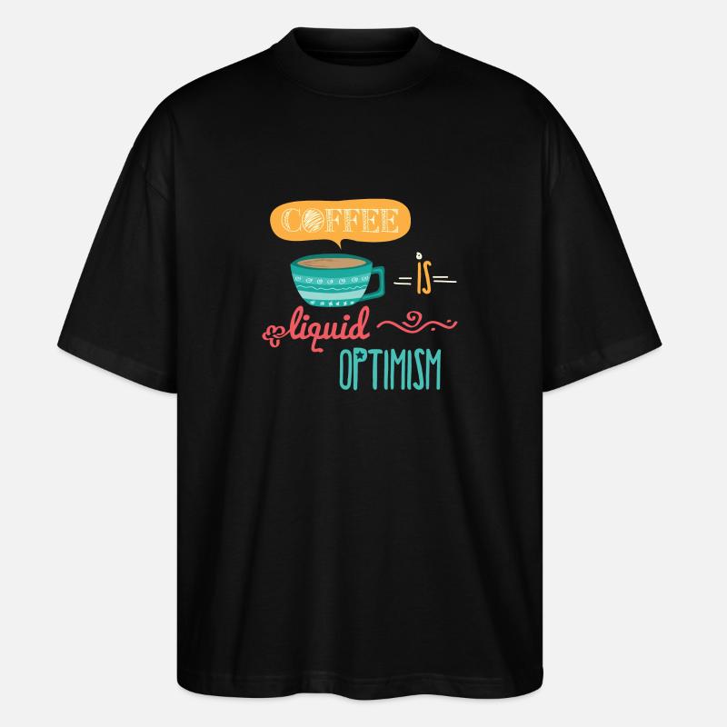 Coffee Is Liquid Optimism - Stanley/Stella Oversized Unisex Organic T-shirt Blaster 2.0 - black