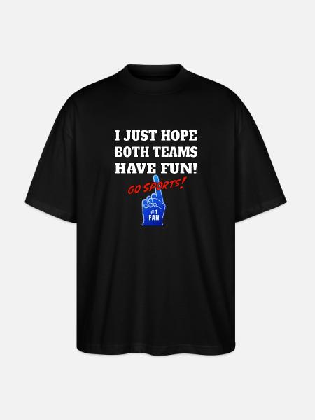 I Just hope both teams have fun GO SPORTS - Stanley/Stella Oversized Unisex Organic T-shirt Blaster 2.0 - black