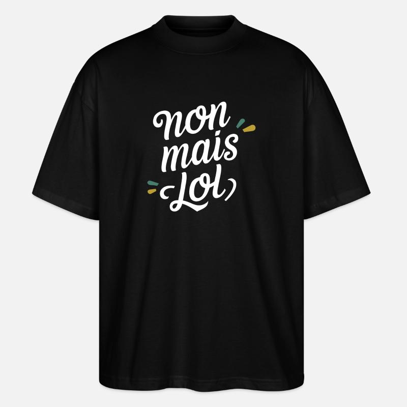 Non mais lol - T-shirt bio Blaster 2.0 coupe oversize Stanley/Stella Unisexe - noir