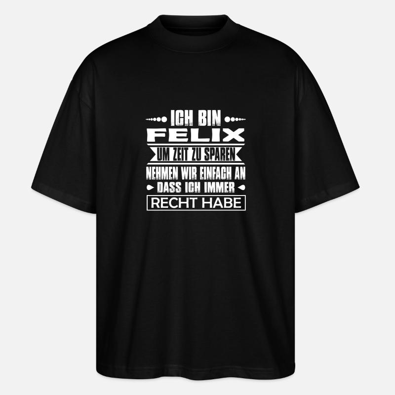 Felix - I'm always right - Stanley/Stella Oversized Unisex Organic T-shirt Blaster 2.0 - black