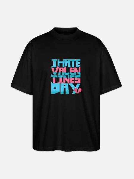 i hate valentines day - Stanley/Stella Oversized Unisex Organic T-shirt Blaster 2.0 - black
