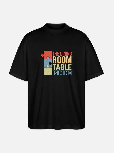 The dining table is mine - Stanley/Stella Oversized Unisex Organic T-shirt Blaster 2.0 - black
