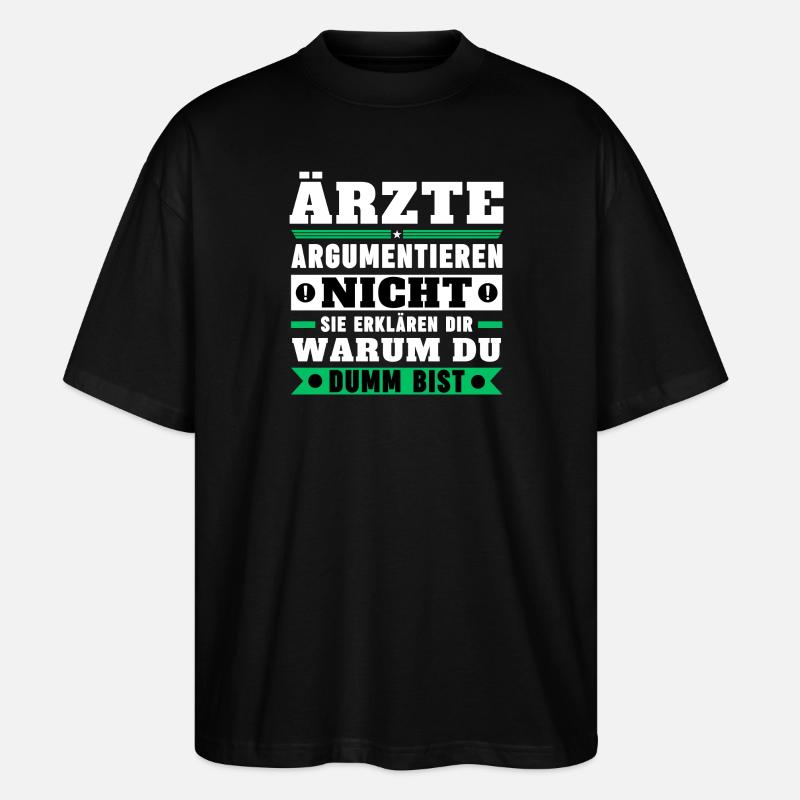 Doctors don't argue - Stanley/Stella Oversized Unisex Organic T-shirt Blaster 2.0 - black