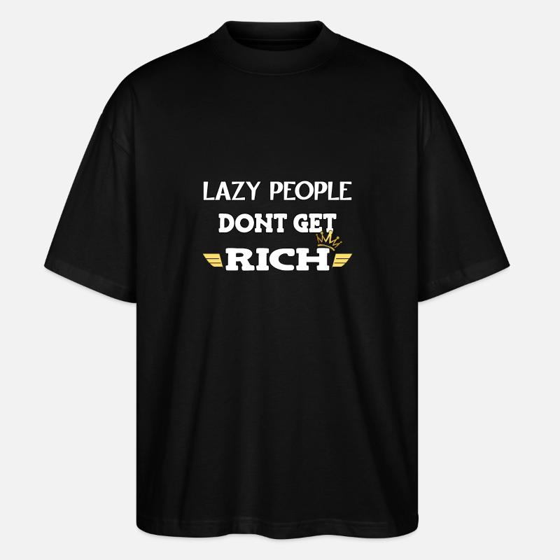 Lazy people don't get rich - Stanley/Stella Oversized Unisex Organic T-shirt Blaster 2.0 - black