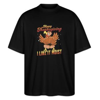 Happy Thanksgiving - I Like It Moist Funny Turkey - Stanley/Stella Oversized Unisex Bio T-Shirt Blaster 2.0 - Schwarz - Vorne - Alina (178cm) & Michal (187cm)