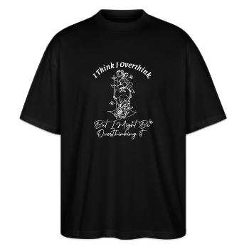 Ich glaube, ich denke zu viel nach, aber vielleicht denke ich zu viel darüber nach - Stanley/Stella Oversized Unisex Bio T-Shirt Blaster 2.0 - Schwarz - Vorne - Alina (178cm) & Michal (187cm)