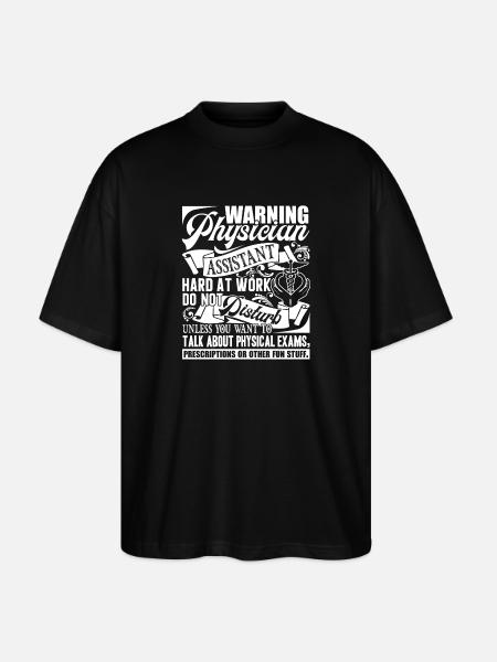 Physician Assistant Physician Assistant Warning - Stanley/Stella Oversized Unisex Organic T-shirt Blaster 2.0 - black