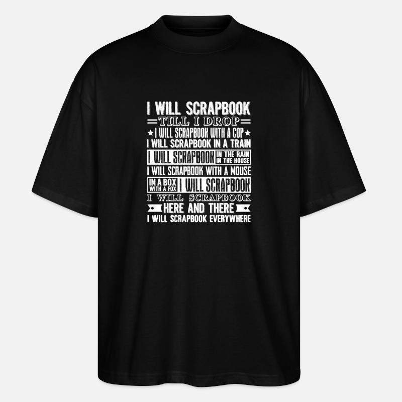 Scrapbooking I Will Scrapbook Everywhere - Stanley/Stella Oversized Unisex Organic T-shirt Blaster 2.0 - black