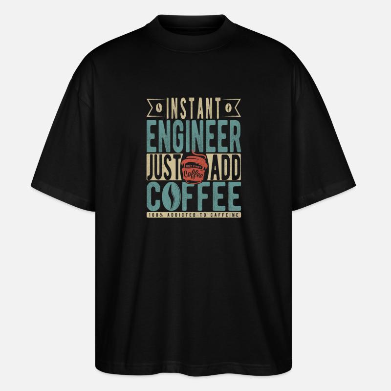 Instant Engineer Just Add Coffee - Stanley/Stella Oversized Unisex Organic T-shirt Blaster 2.0 - black