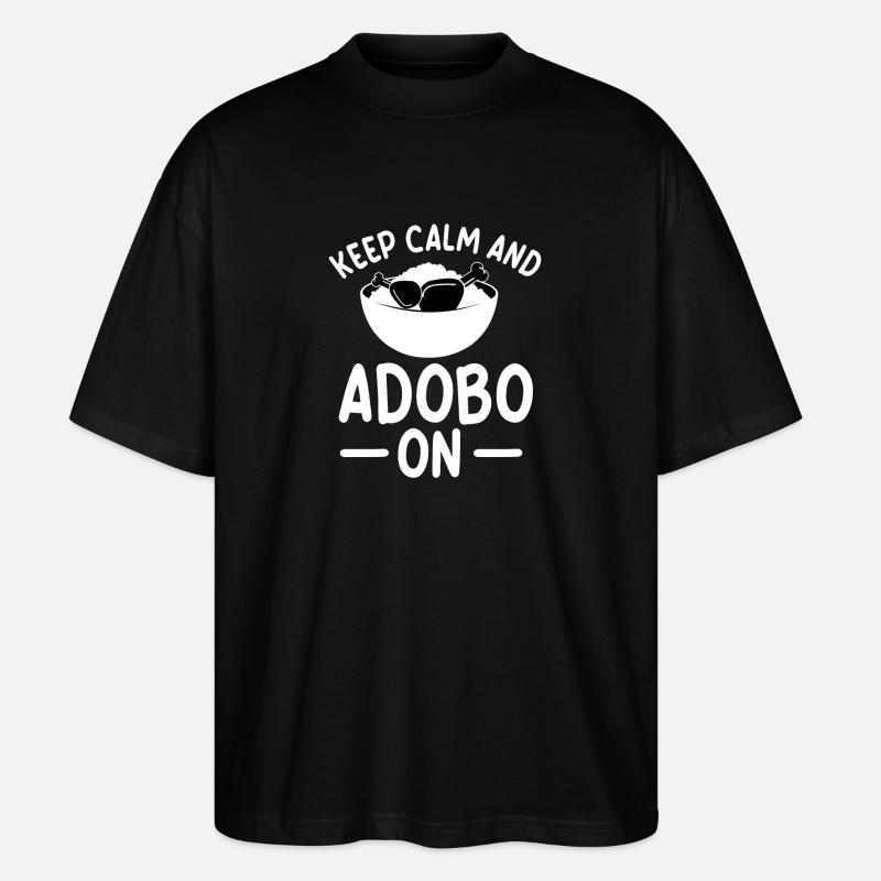 Keep Calm And Adobo On - Stanley/Stella Oversized Unisex Organic T-shirt Blaster 2.0 - black