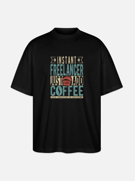 Instant Freelancer Just Add Coffee - Stanley/Stella Oversized Unisex Organic T-shirt Blaster 2.0 - black