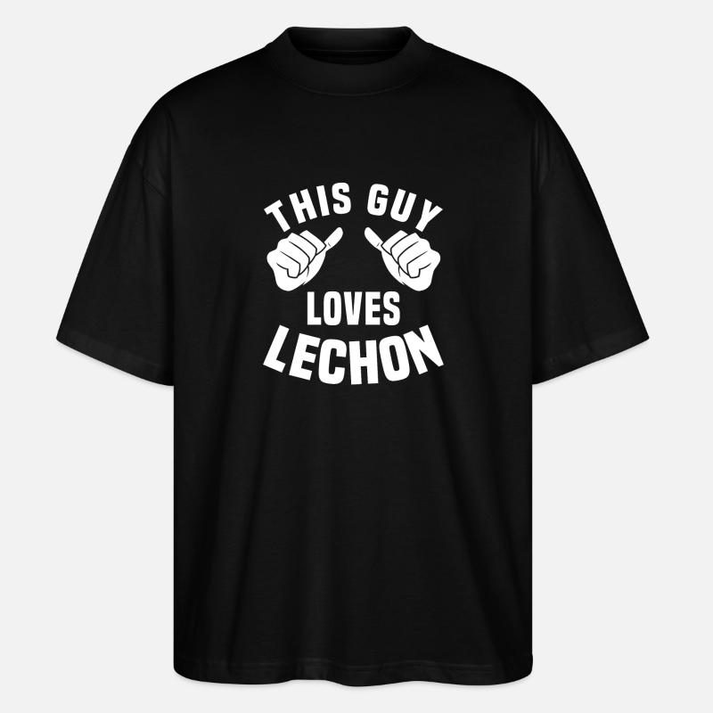 This guy loves lechon - Stanley/Stella Oversized Unisex Organic T-shirt Blaster 2.0 - black