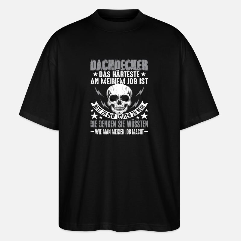 Dachdecker Dach Dachdeckerei Dachdecker Spruch - Stanley/Stella Oversized Unisex Bio T-Shirt Blaster 2.0 - Schwarz