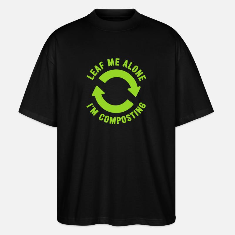 Leaf Me Alone Ich kompostiere - Stanley/Stella Oversized Unisex Bio T-Shirt Blaster 2.0 - Schwarz