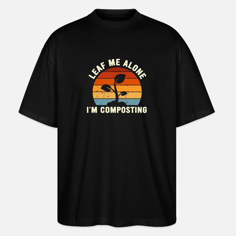 Leaf Me Alone I'm Composting - Stanley/Stella Oversized Unisex Organic T-shirt Blaster 2.0 - black