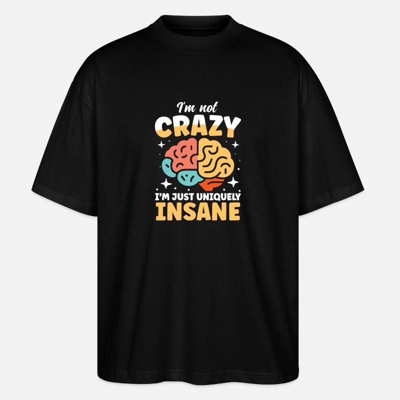 I'm Just Uniquely Insane - Stanley/Stella Oversized Unisex Bio T-Shirt Blaster 2.0 - Schwarz