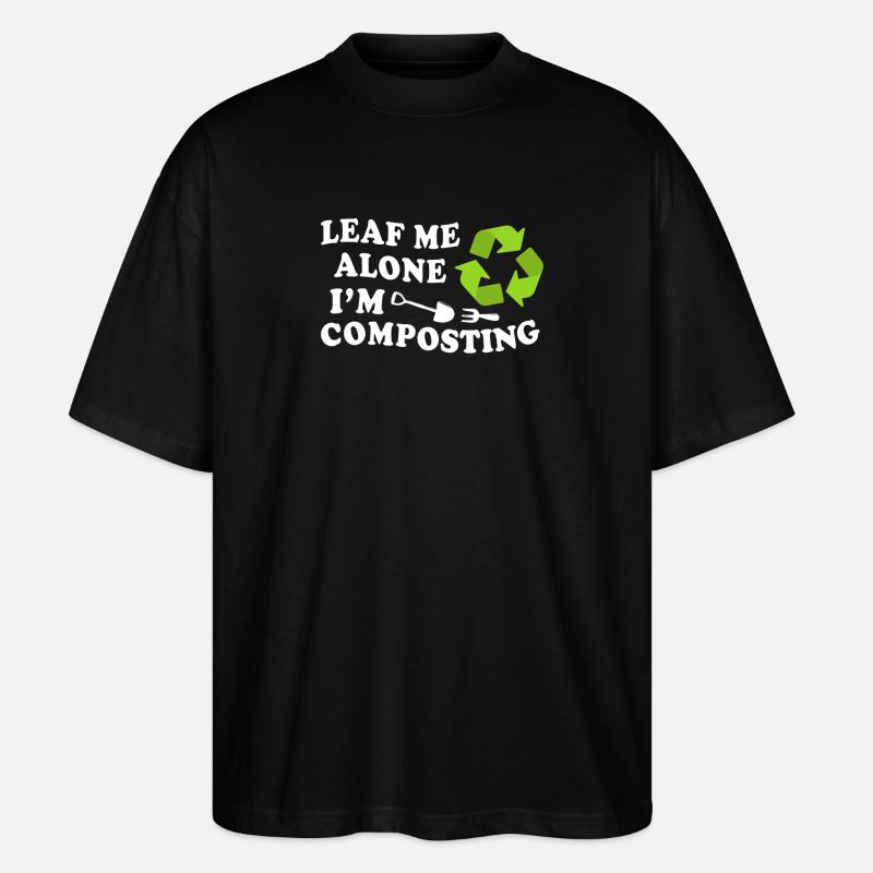 Leaf Me Alone I'm Composting - Stanley/Stella Oversized Unisex Organic T-shirt Blaster 2.0 - black