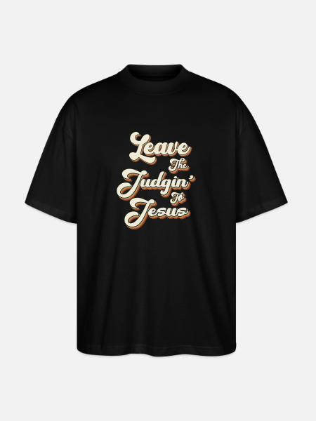 Leave The Judgin' To Jesus - Stanley/Stella Oversized Unisex Organic T-shirt Blaster 2.0 - black