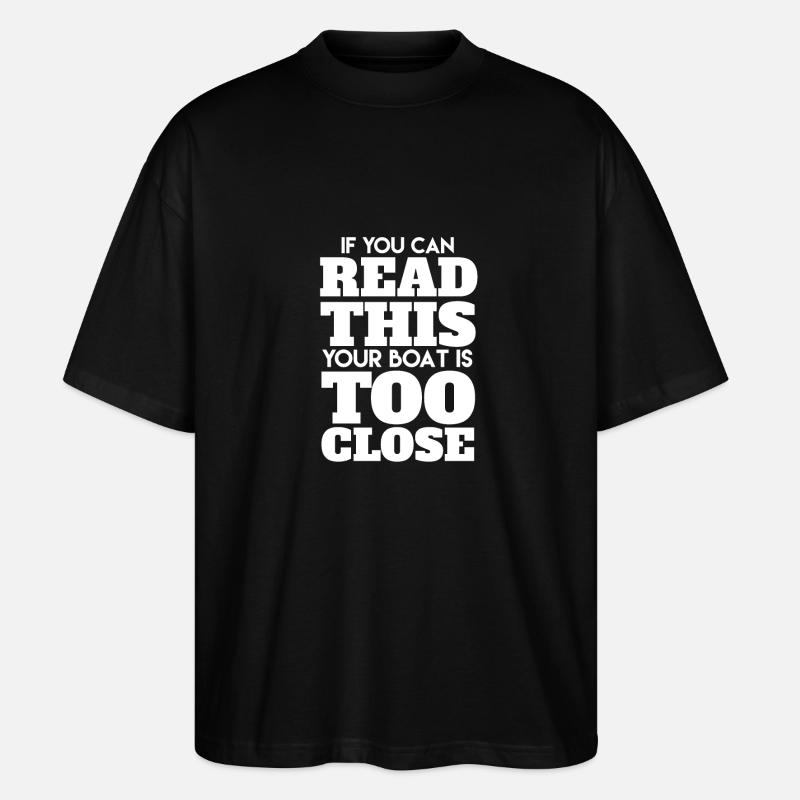 Funny Boat Quotes - Stanley/Stella Oversized Unisex Organic T-shirt Blaster 2.0 - black