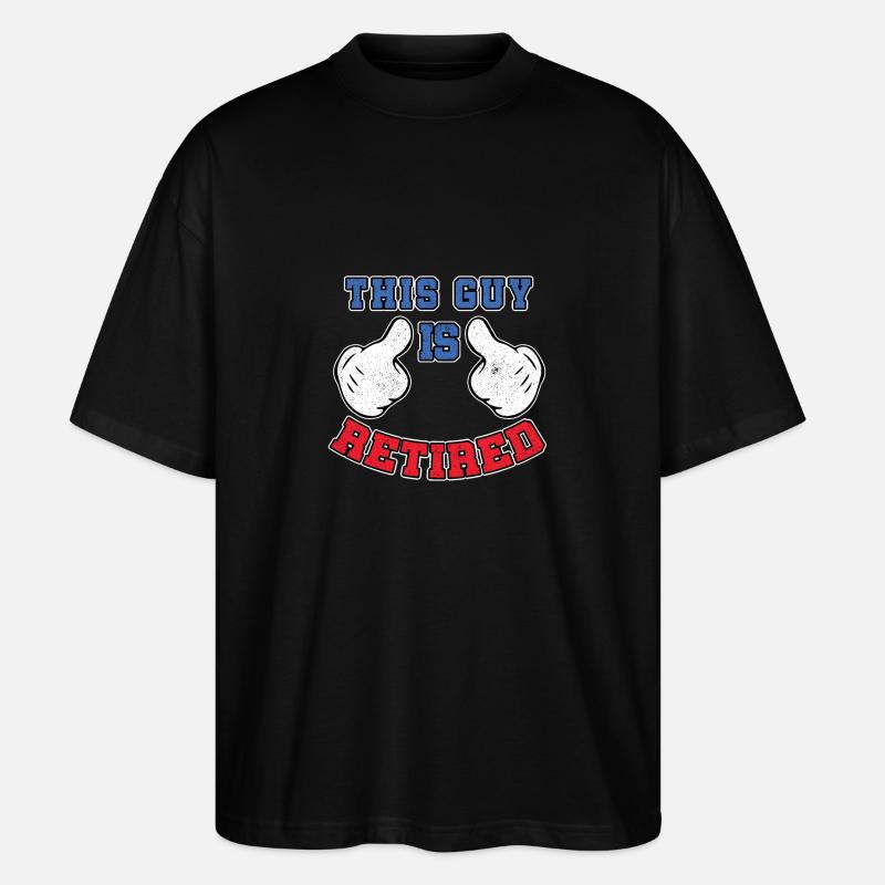 This Guy Is Retired - Stanley/Stella Oversized Unisex Organic T-shirt Blaster 2.0 - black