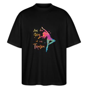Aus dem Weg ich muss Tanzen - Tanzschule Tänzer - Stanley/Stella Oversized Unisex Bio T-Shirt Blaster 2.0 - Schwarz - Vorne - Alina (178cm) & Michal (187cm)