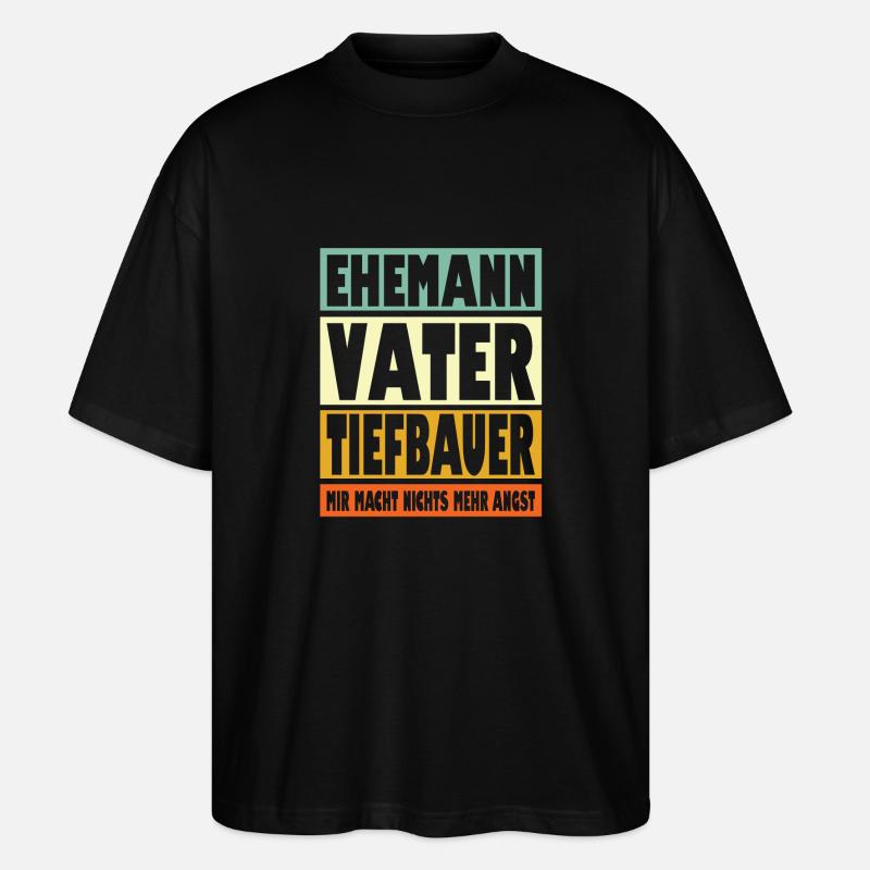 Tiefbauer Vater Ehemann Held - Stanley/Stella Oversized Unisex Bio T-Shirt Blaster 2.0 - Schwarz
