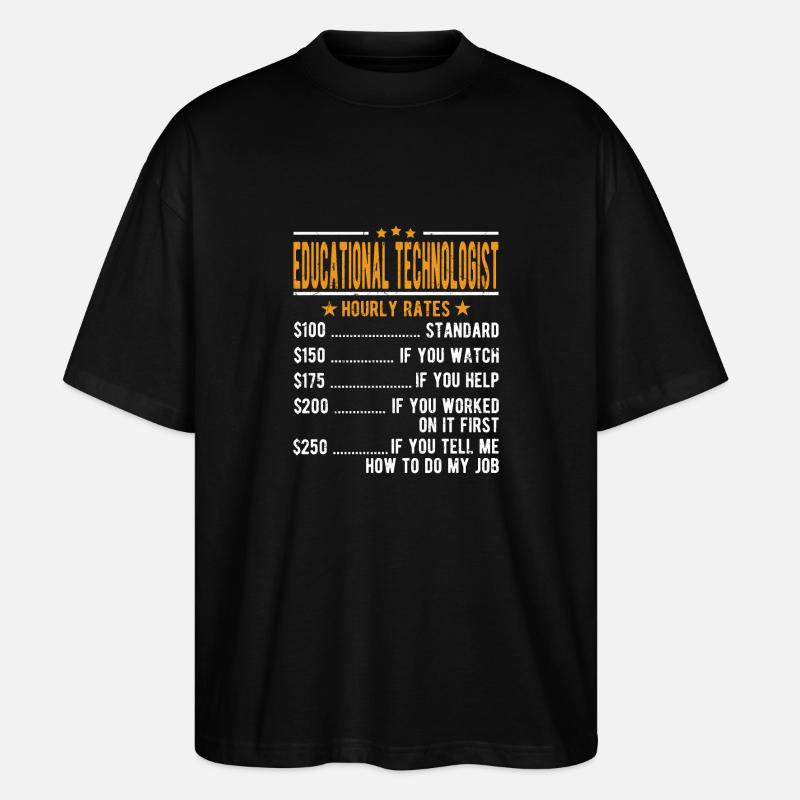 Educational Technologist Hourly Wage - Stanley/Stella Oversized Unisex Organic T-shirt Blaster 2.0 - black