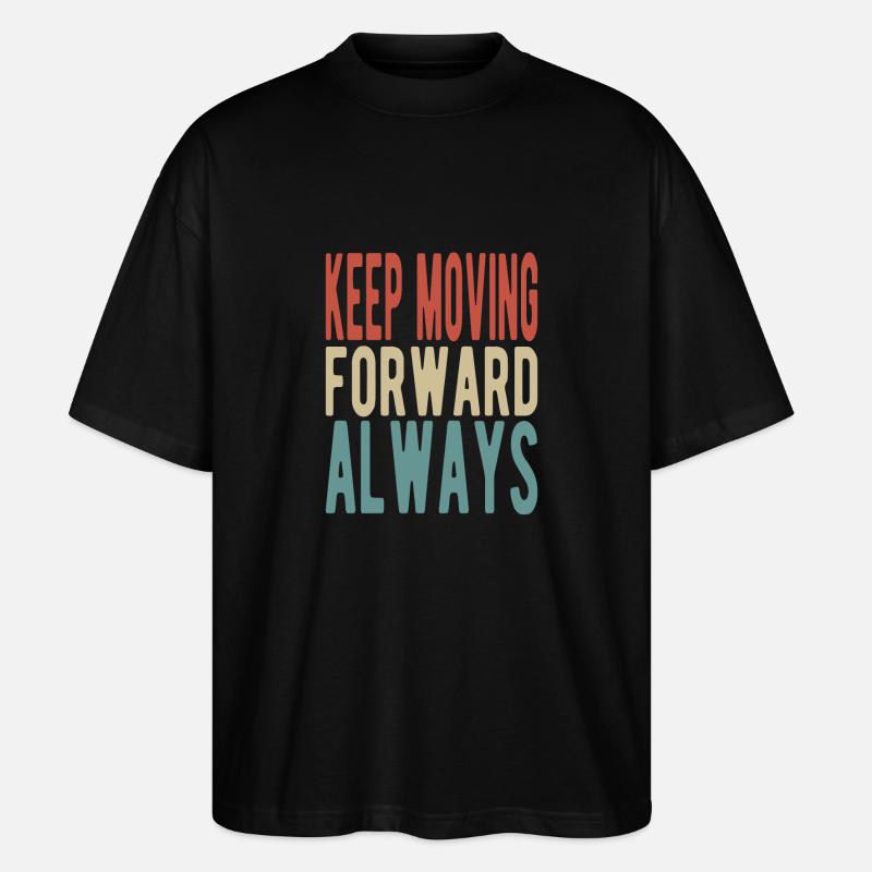 Keep moving forward, always - Stanley/Stella Oversized Unisex Bio T-Shirt Blaster 2.0 - Schwarz