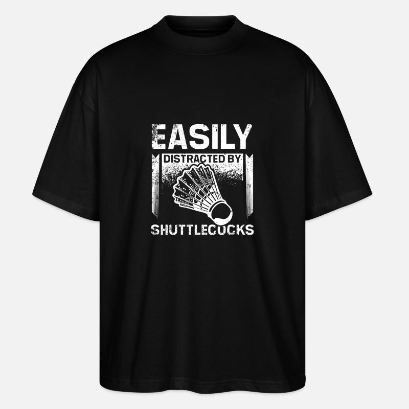 Easily distracted by badminton shuttlecocks - Stanley/Stella Oversized Unisex Bio T-Shirt Blaster 2.0 - Schwarz